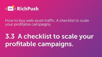 3.3  A checklist to scale your profitable campaigns - RichPush Traffic Guide