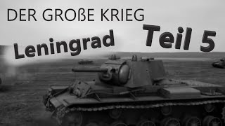 Der Große Krieg | Teil 5 | LENINGRAD