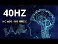 40 hz binaural beats pure - No ADS, No Music