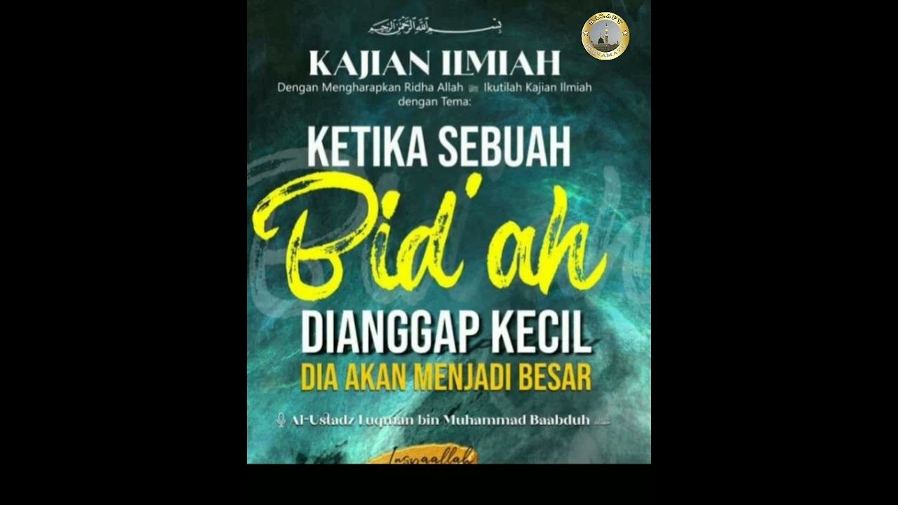 Ketika sebuah bid'ah dianggap kecil (Ustadz Luqman ba'abduh hafizhahullah).