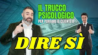 Il trucco psicologico per portare il cliente a dire Sì by Corrado Fontana 754 views 3 months ago 7 minutes, 49 seconds