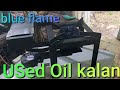 Diy used oil kalan blue flame