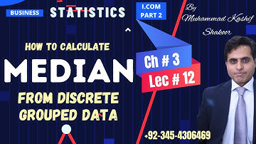 Lecture 12 Business Statistics i com 2 chapter 3 | How to calculate median for discrete grouped data