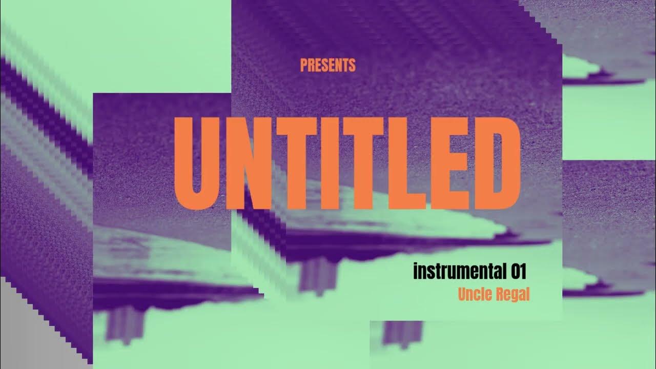 Untitled Instrumental 01 – Uncle Regal Untitled Instrumental 01 – Uncle Regal