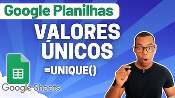 GOOGLE PLANILHAS [Google Sheets] 39 - VALORES ÚNICOS COM FUNÇÃO UNIQUE