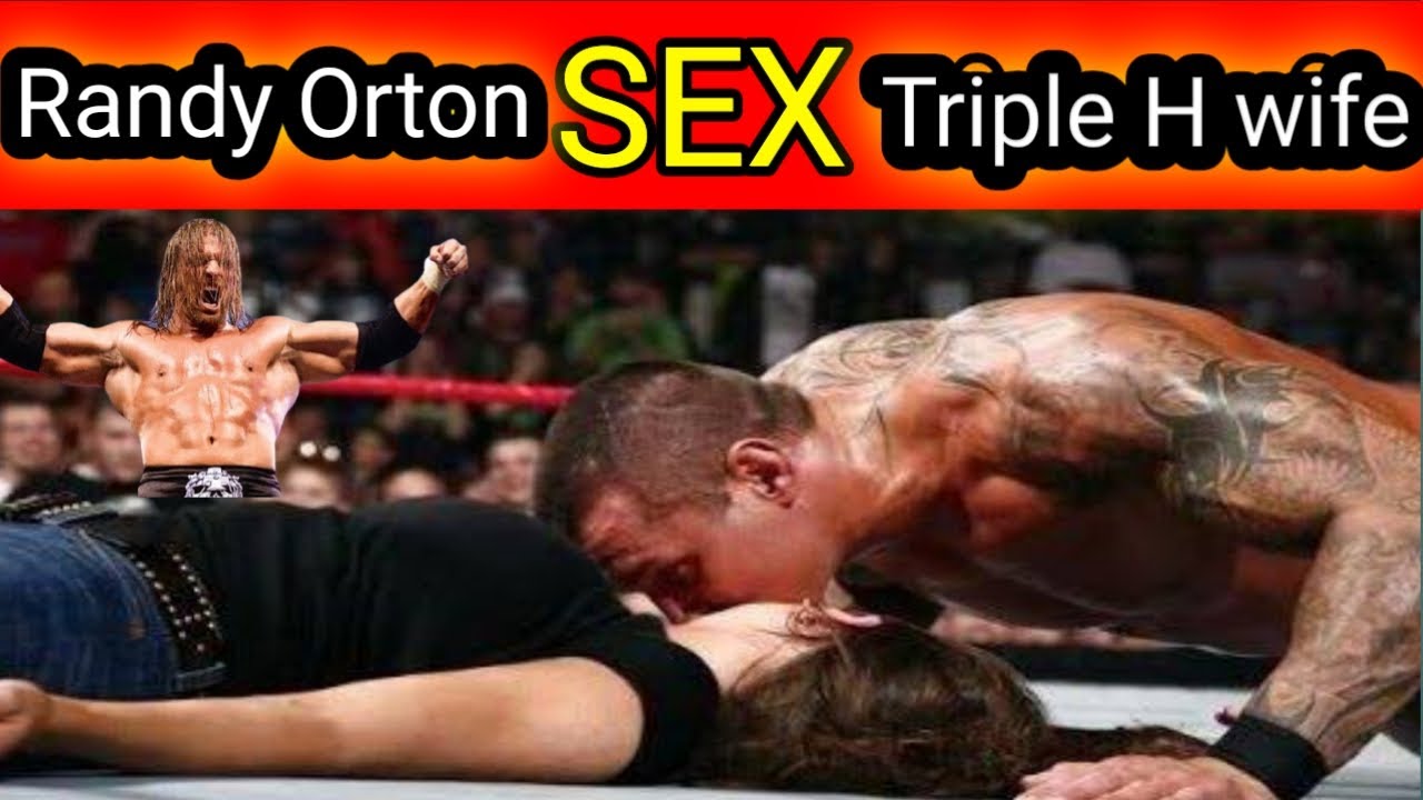 Randy Orton SEX Triple H wife Stephanie
