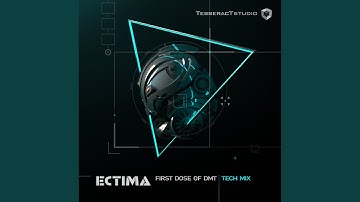 First Dose Of DMT (Tech Mix)