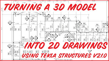 Turning A 3D Model Into 2D Drawings (using Tekla Structures)