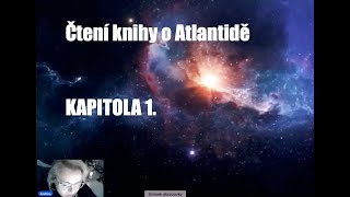 KAPITOLA 1. - čtení z knihy o Atlantidě - POKUS