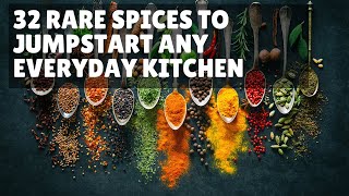 32 Rare Spices To Jumpstart Any Everyday Kitchen