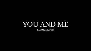 You And Me by Eldar Kedem (Lyrics) Resimi