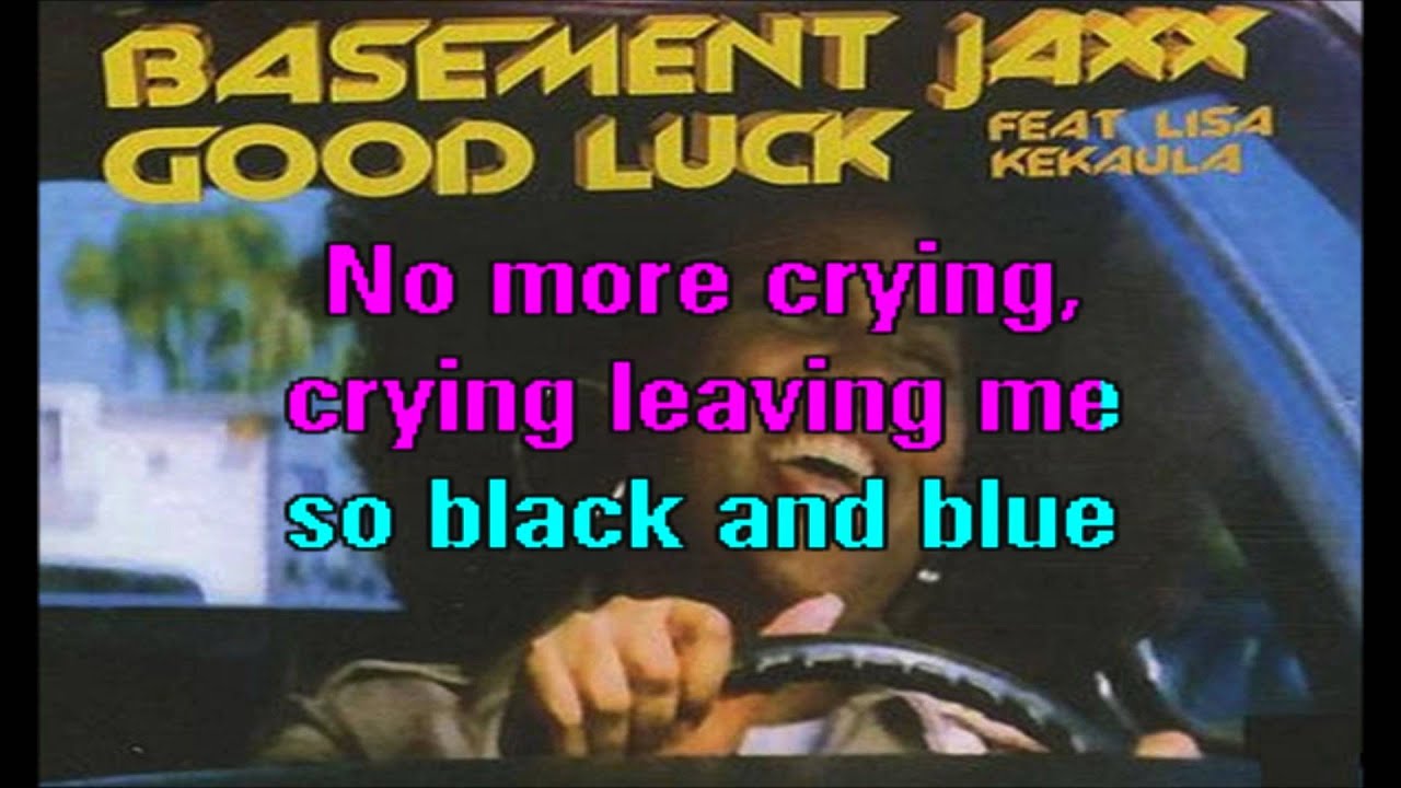 Basement Jaxx Feat Lisa Kekaula Good Luck Karaoke Youtube