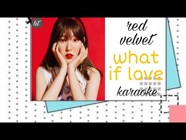 Wendy (웬디) (Red Velvet) - What If Love (Touch Your Heart Ost pt.3 (Karaoke) class=