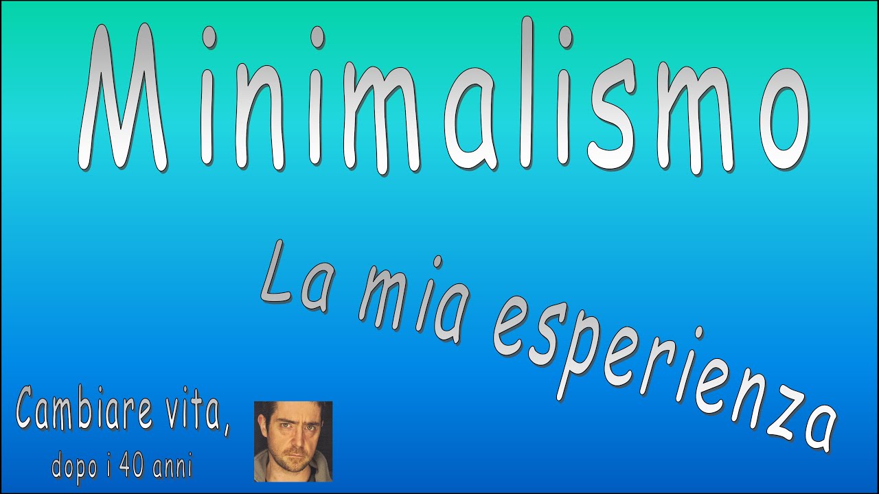 Minimalismo - la mia esperienza (#5) - YouTube