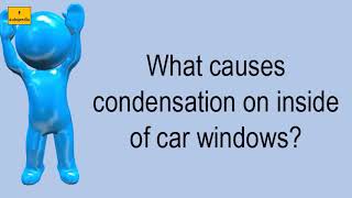 What Causes Condensation On Inside Of Car Windows?