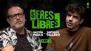 Santi Talledo & Gastón Pauls | ENTREVISTA COMPLETA | Seres Libres | Temporada #3