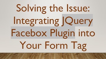 Solving the Issue: Integrating JQuery Facebox Plugin into Your Form Tag