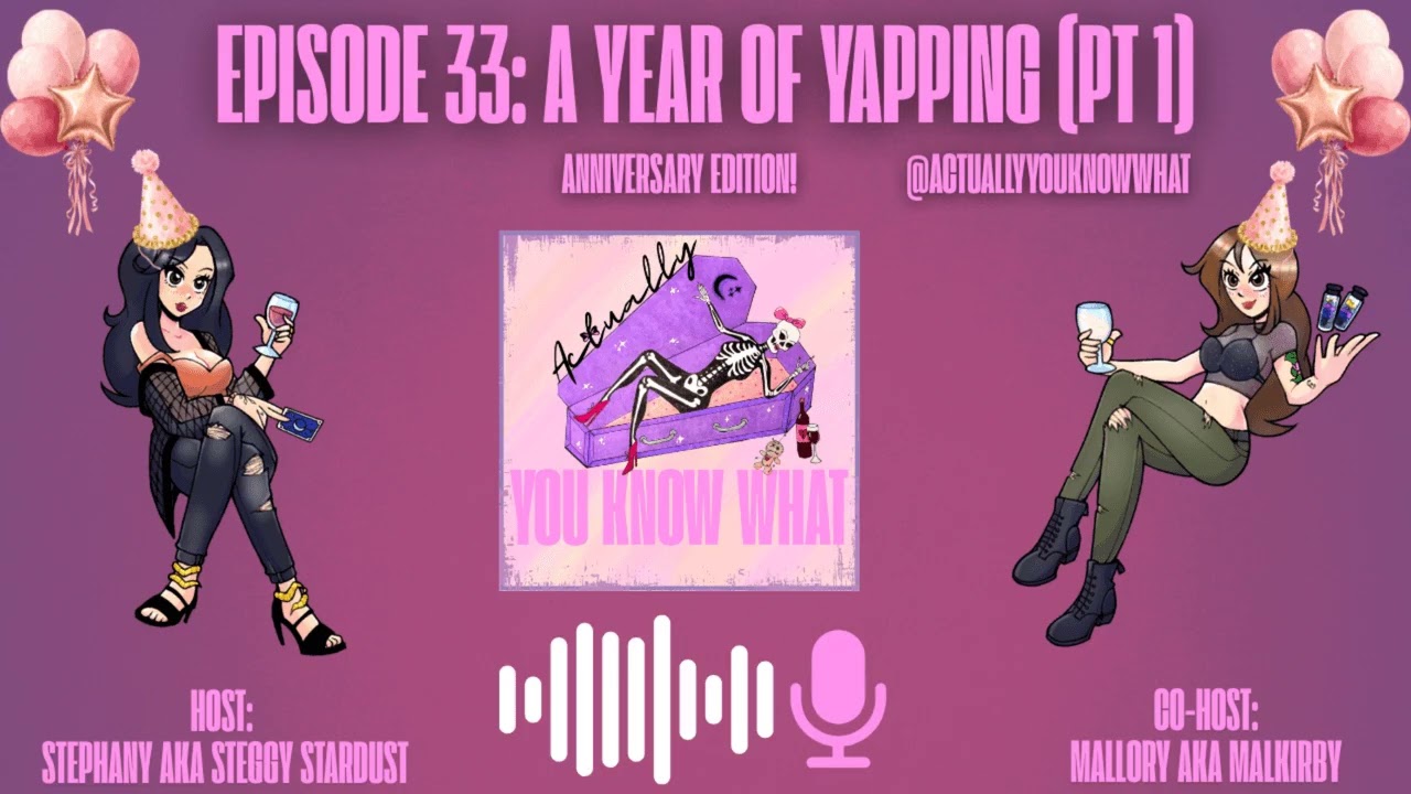 Episode 33: A Year Of Yapping pt 1