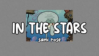 In the stars ~ sami rose (speed up)