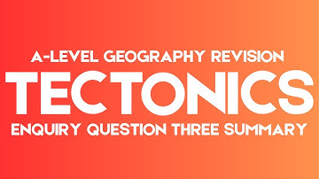 A-Level Geography - Tectonic Processes and Hazards EQ3 Summary