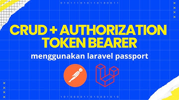 (Proyek Akhir Rekayasa Web) CRUD + Authorization Token Bearer dengan menggunakan Laravel Passport