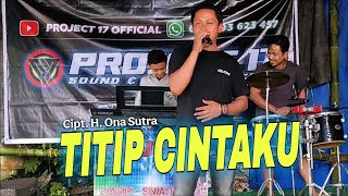 Download Lagu Titip Cintaku Live Cover by Asriel | Cipt. H. Ona Sutra | Project 17 Official MP3 Download Lagu Titip Cintaku Live Cover by Asriel | Cipt. H. Ona Sutra | Project 17 Official MP3