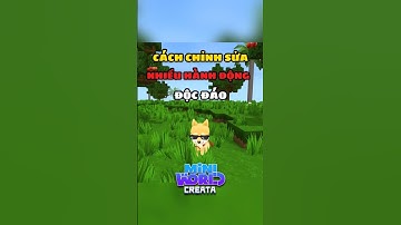 Chỉnh Sửa Hành Động Trong Mini World #miniworld