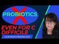 Hidden Dangers of Using Probiotics - Even for C difficile