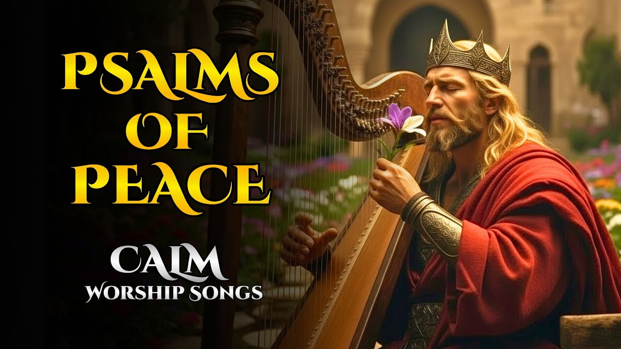 Psalms of Peace to Calm the Heart and Mind | Worship Music | Echoes of the Psalms