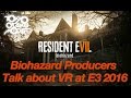 Resident Evil 7: Biohazard Producers Talk about VR at E3 2016