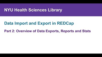 Data Import and Export in REDCap, Part 2: Overview of Data Exports, Reports and Stats.