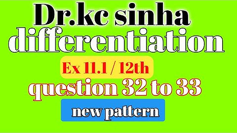 differentiation class 12 dr kc sinha exercise 11.1 /differentiation calculus class 12