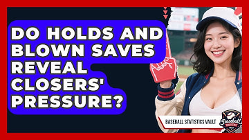 Do Holds And Blown Saves Reveal Closers