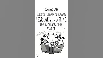 Legislative Drafting: How to Arrange your Statute