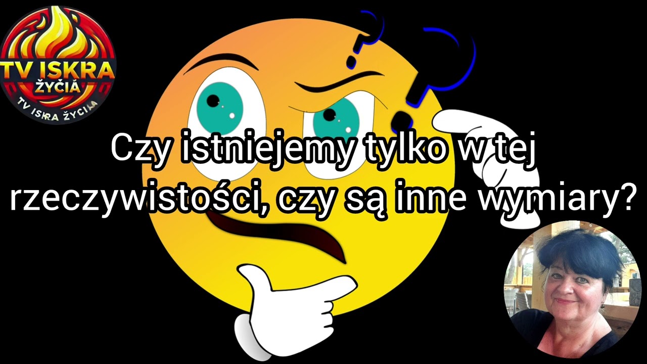 @Iskra-j2f TPTO: Czy istniejemy tylko w tej rzeczywistości, czy są inne wymiary? 01.06.2025