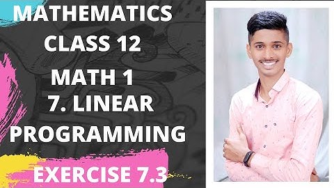 #6 LINEAR PROGRAMMING [ EXERCISE 7.3  ] CLASS 12 STD HSC BOARD