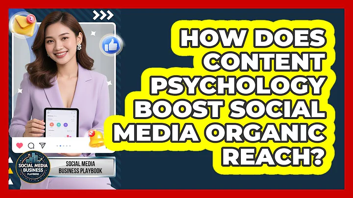 How Does Content Psychology Boost Social Media Organic Reach? - Social Media Business Playbook
