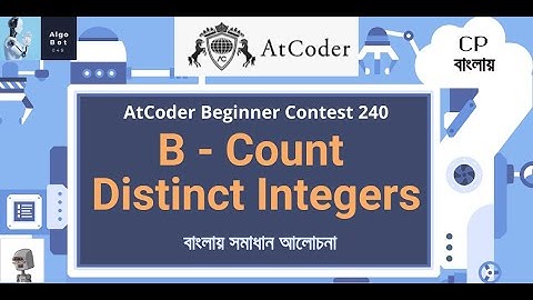B - Count Distinct Integers || AtCoder Beginner Contest 240 || বাংলায় সমাধান আলোচনা ||