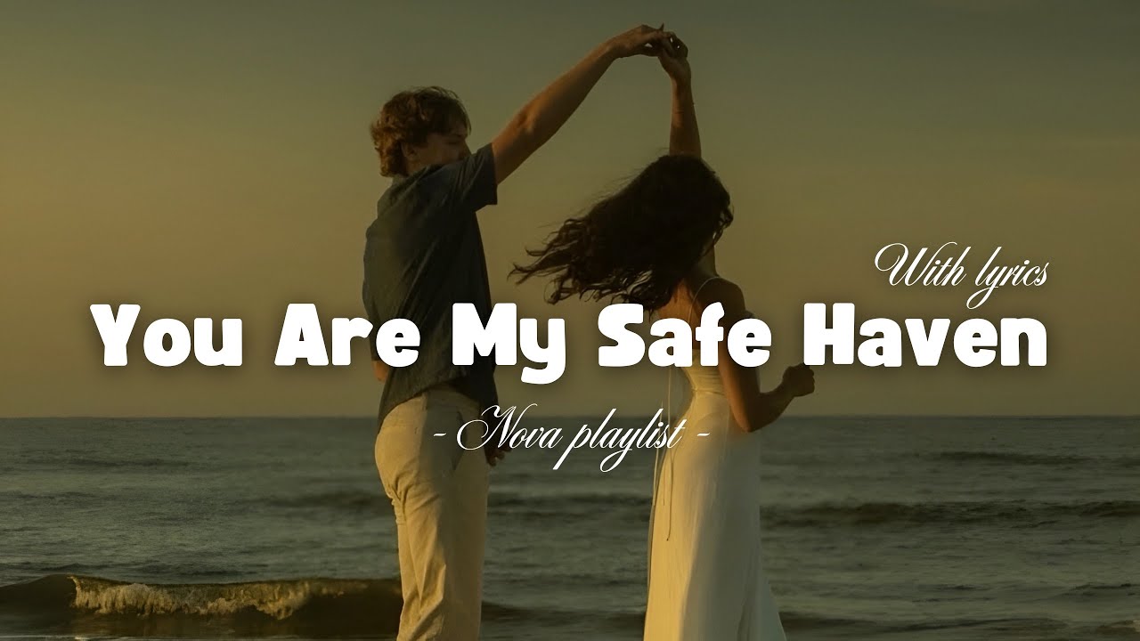 You Are My Safe Haven Lyrics | Romantic Love Song | Nova Playlist