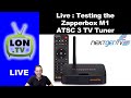 Live: Setting Up and Testing the ZapperBox M1 ATSC 3 TV Tuner