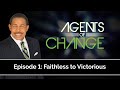 Faithless To Victorious - Agents of Change