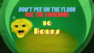 Don’t pee on the floor, use the comedore 10 Hours