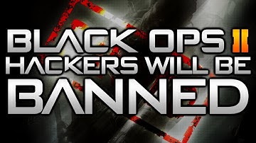 Black Ops 2 Hackers Will Be BANNED!
