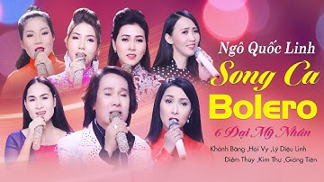 Song Ca Bolero - Ngô Quốc Linh Cùng 6 Đại Mỹ Nhân Bolero - Giáng Tiên, Lý Diệu Linh, Diễm Thùy, ...