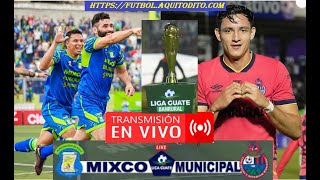 Mixco vs Municipal EN VIVO | GRAN FINAL IDA | Clausura 2024 Liga Guate Banrural