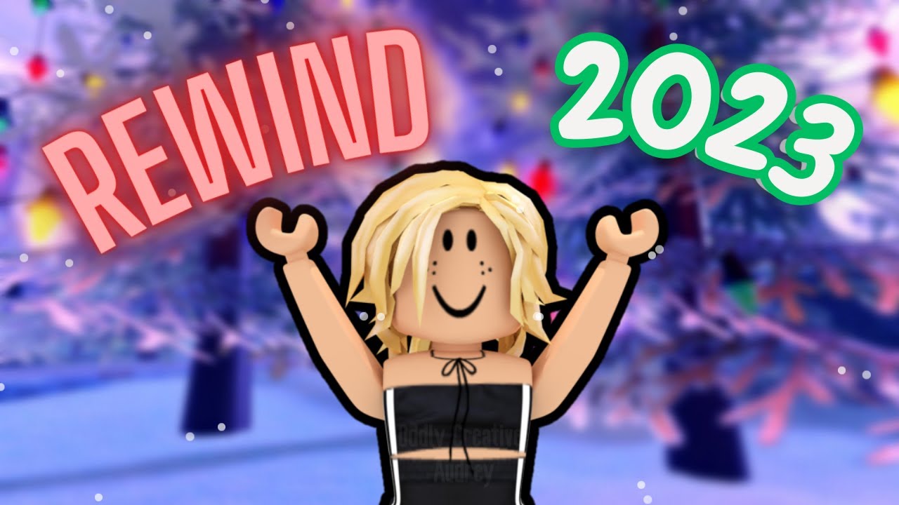 My 2023 REWIND VIDEO Oddly Creative Audrey ROBLOX YouTube 