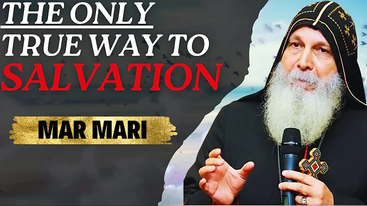 Bishop Mar Mari Reveals the Only True Way to Salvation