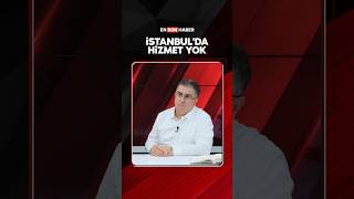 Ersan Şen İstanbulda Hizmet Yok