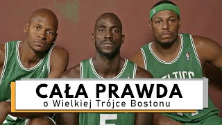 CAŁA PRAWDA o WIELKIEJ TRÓJCE BOSTON CELTICS [Garnett, Pierce, Allen]