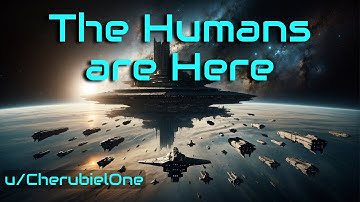 The Humans are Here | HFY | A Short Sci-Fi Story